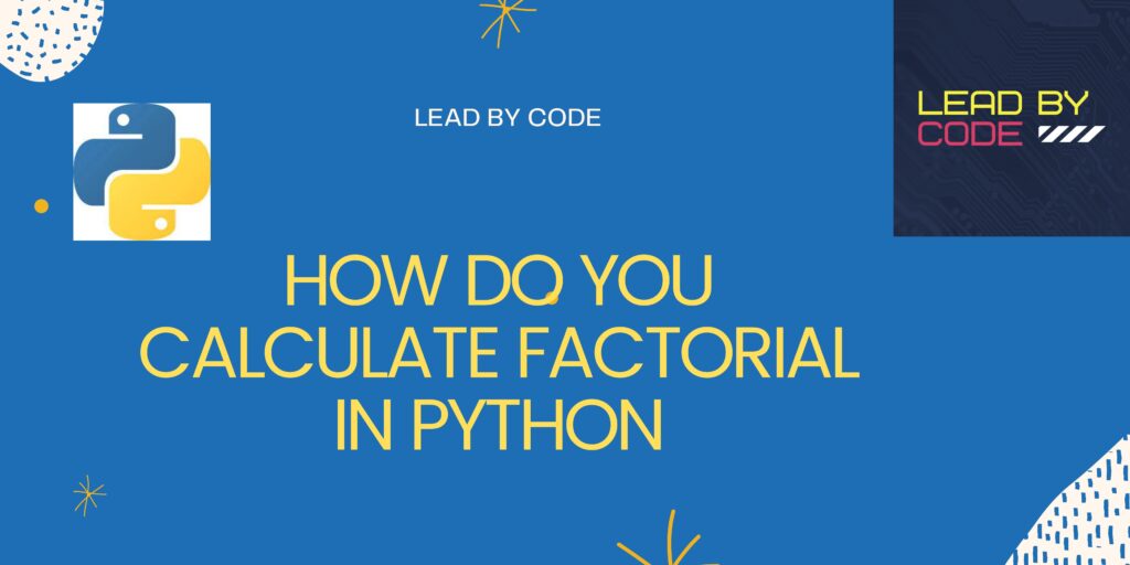 how-do-you-calculate-factorial-in-python